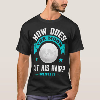 T-shirt Papa plaisante Comment la lune coupe ses cheveux l