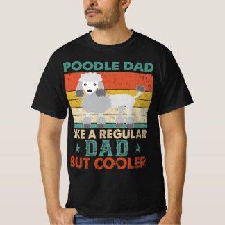T-shirt Papa Poodé Comme Un Papa Régulier Mais Un Chien Gl