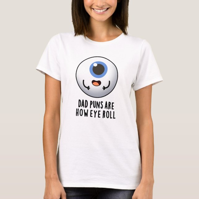 T-shirt Papa Puns C'Est Comment Les Yeux Roulent Drôle Pun (Devant)