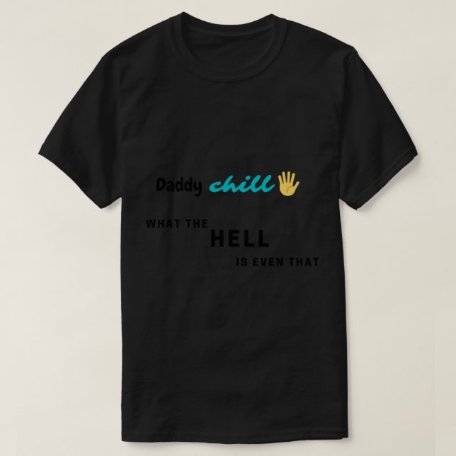T-shirt Papa...qu'est-ce que c'est que ça ! (Design devant)