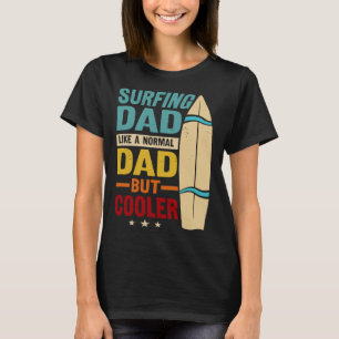 T-shirt Papa qui fait du surf comme un papa normal mais pl
