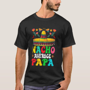 T-shirt Papa Sombrero Amusant Nacho Moyen Heureux Cinco De