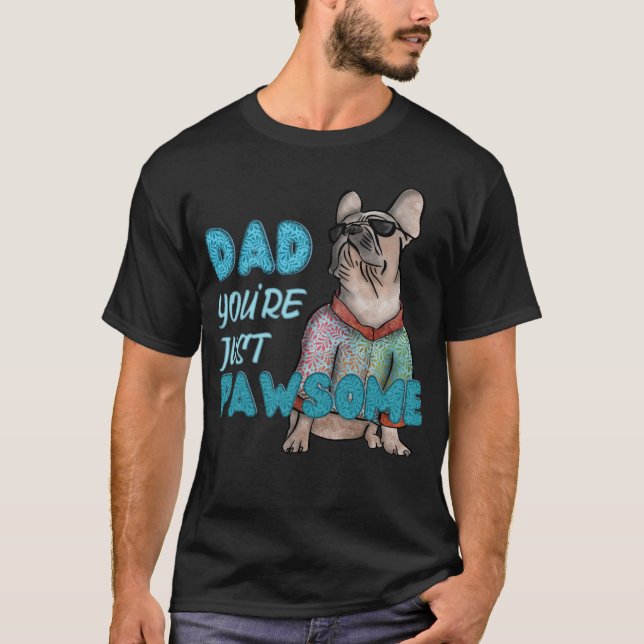 T-shirt "Papa, tu es juste paw-some", papa de chien frança (Devant)