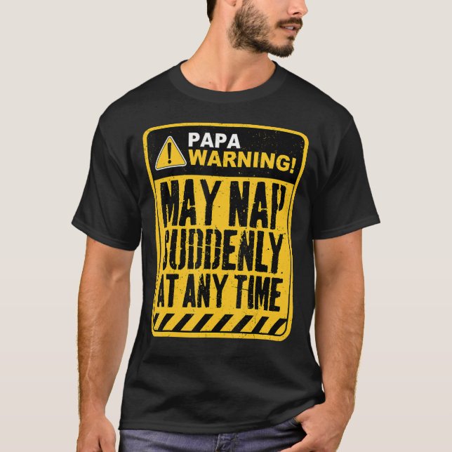 T-shirt Papa Warning May Nap Suddenly At Any Time (Devant)