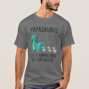 T-shirt Papasaurus Comme Un Papa Normal Mais Din Plus Géni