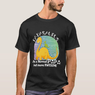 T-shirt Papasaurus Comme Un Papa Normal Mais Plus Gros