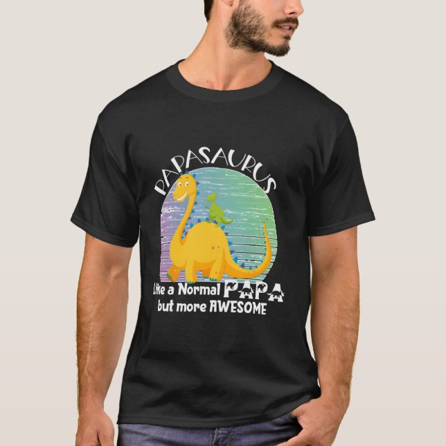 T-shirt Papasaurus Comme Un Papa Normal Mais Plus Gros (Devant)