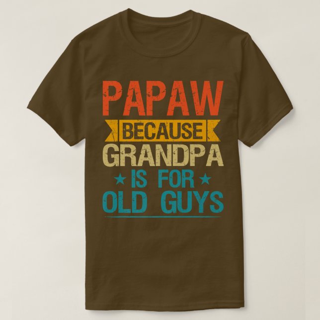 T-shirt Papaw Parce Que Grand-Père Est Pour Les Vieux Gars (Design devant)