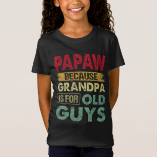 T-Shirt Papaw parce que grand-père est pour les vieux gars
