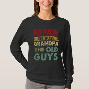 T-shirt Papaw parce que grand-père est pour les vieux gars