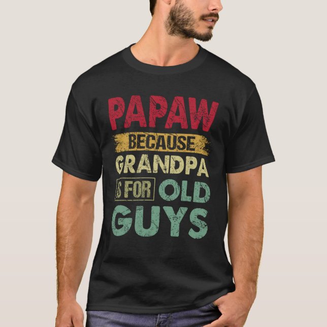 T-shirt Papaw parce que grand-père est pour les vieux gars (Devant)