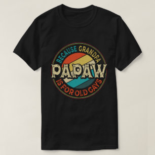 T-shirt Papaw parce que grand-père est pour Old Guys Fête 