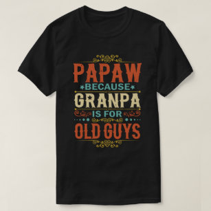 T-shirt Papaw parce que grand-père est pour Old Guys Fête 