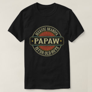 T-shirt Papaw parce que grand-père est pour Old Guys Fête 