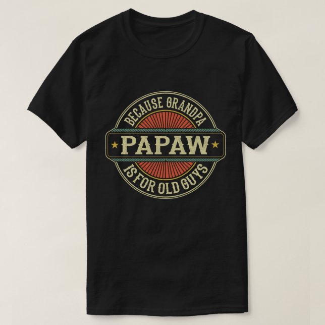 T-shirt Papaw parce que grand-père est pour Old Guys Fête  (Design devant)