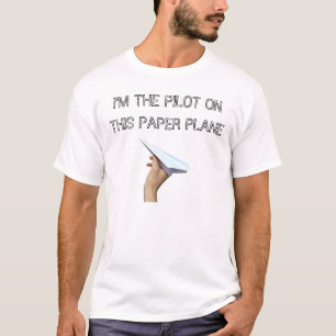 T-shirt papier, je suis LE PILOTE SUR CET AVION DE PAPIER