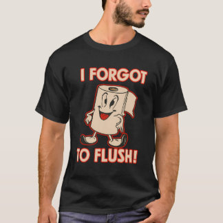 T-shirt Papier toilette drôle Toilette Caractère J'ai oubl
