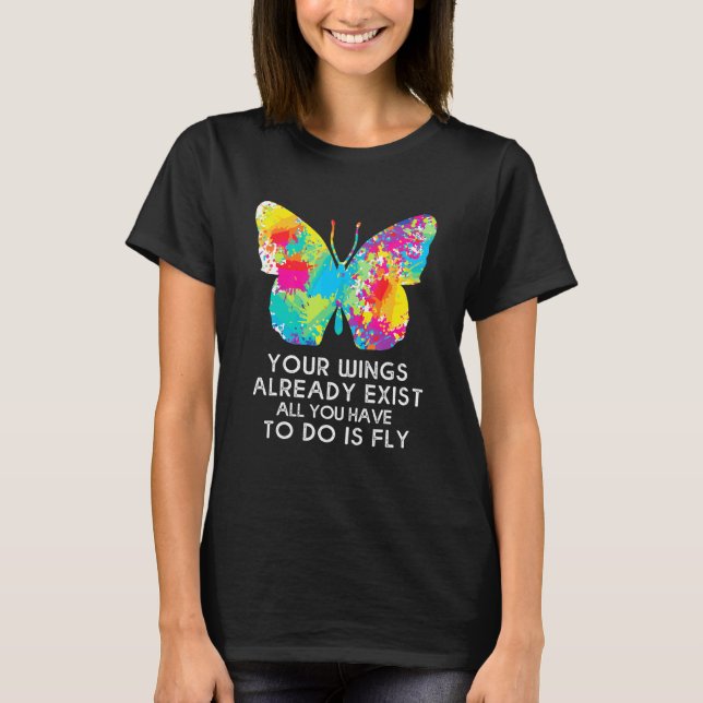 T-shirt Papillon Monarque Vos Ailes Existent Déjà (Devant)