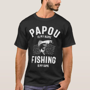 T-shirt Papou Est Mon Nom Pêche Est Mon Jeu