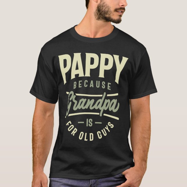 T-shirt Pappy Parce Que Grand-Père Est Pour Les Vieux Gars (Devant)