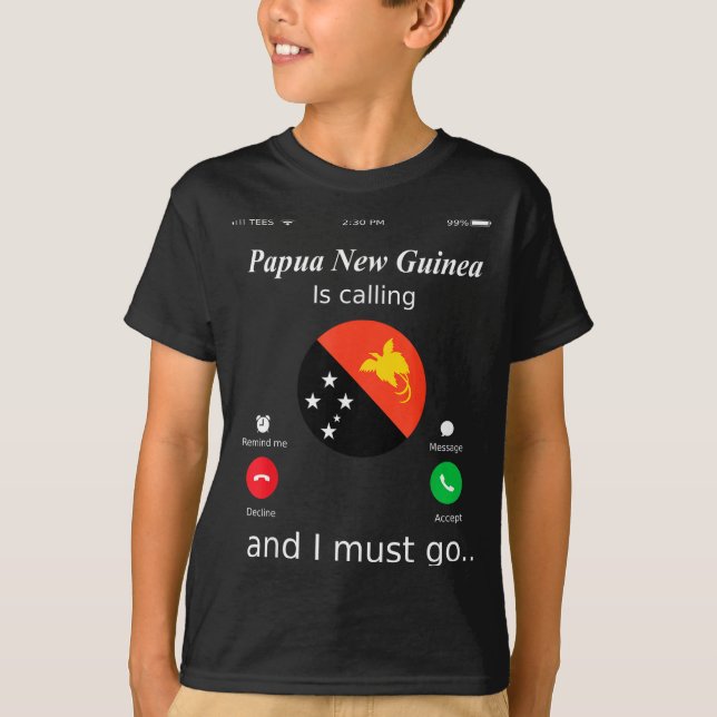 T-shirt Papua New Guinea Is Calling And I Must Go Papua Ne (Devant)