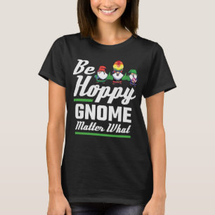 T-shirt Pâques Be Hoppy Gnome Importance Quoi
