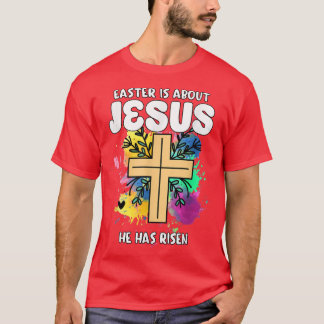 T-shirt Pâques, C'Est À Propos De Jésus Qu'Il A Repris Les