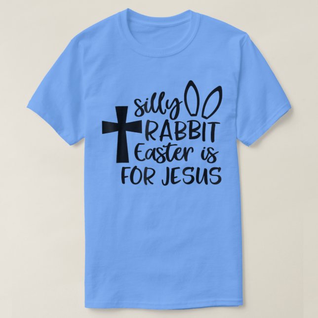 T-shirt Pâques De Lapin Silly Est Pour Jésus 341  (Design devant)