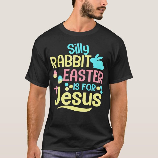T-shirt Pâques De Lapin Silly Est Pour Jésus Religion Chré (Devant)