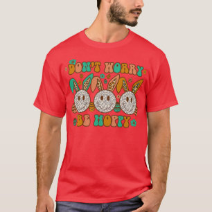 T-shirt Pâques Ne Vous Inquiétez Pas Be Hoppy Boho Style