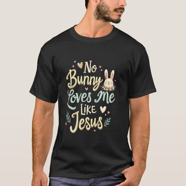 T-shirt Pâques Pas de Lapin de Pâques Lapin M'aime comme J (Devant)
