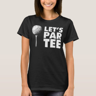 T-shirt Par Tee drôle Golf Let's Par Tee