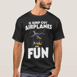 T-shirt Parachutisme Je saute des avions pour le plaisir d