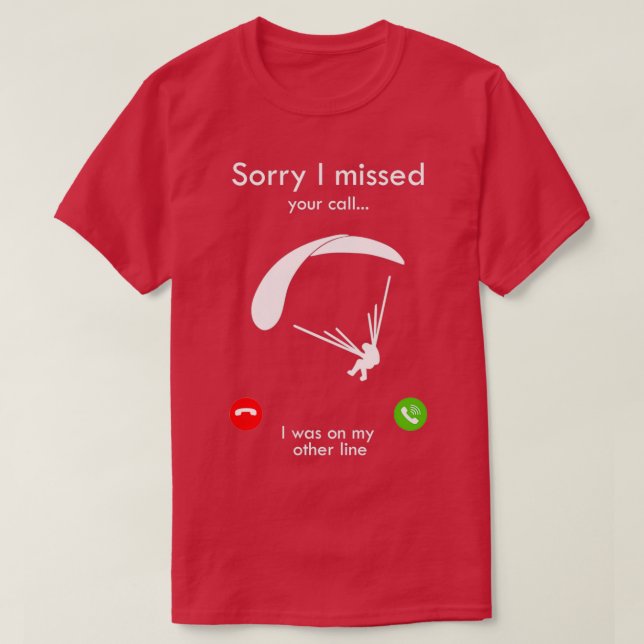 T-shirt Paragliding Sorry I Missed Your Call I Was on my o (Design devant)