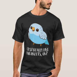 T-shirt Parakeet mignet J'Aime Vraiment Parakeets Ok Para