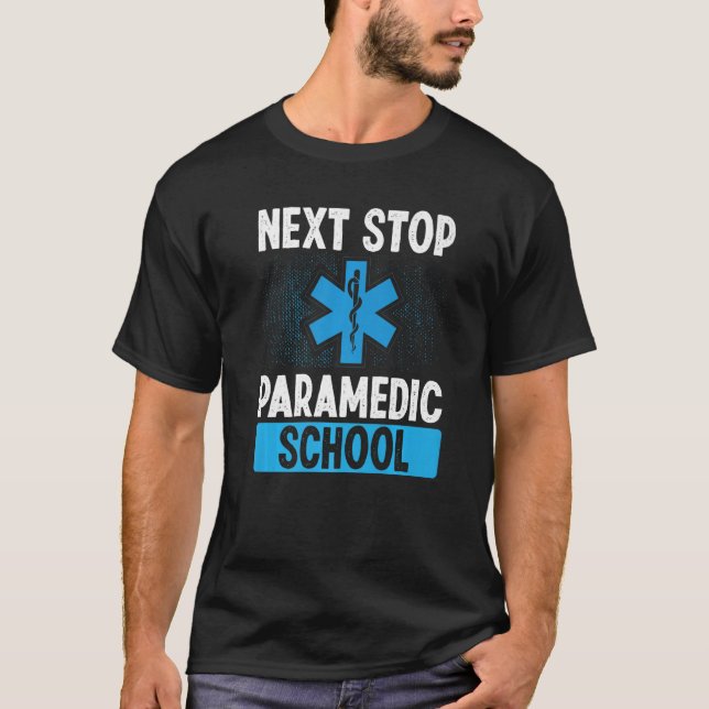 T-shirt Paramedic Student Next Stop Paramedic School Gradu (Devant)