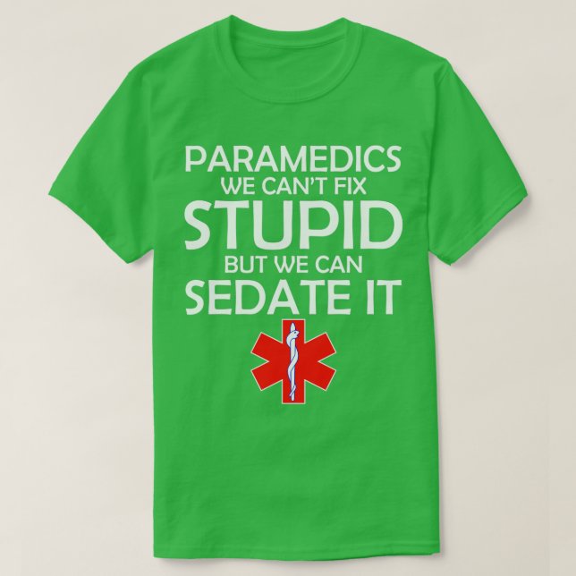 T-SHIRT PARAMEDICS NOUS NE POUVONS PAS RÉSOUDRE STUPIDE MA (Design devant)