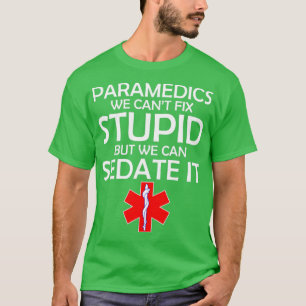 T-SHIRT PARAMEDICS NOUS NE POUVONS PAS RÉSOUDRE STUPIDE MA