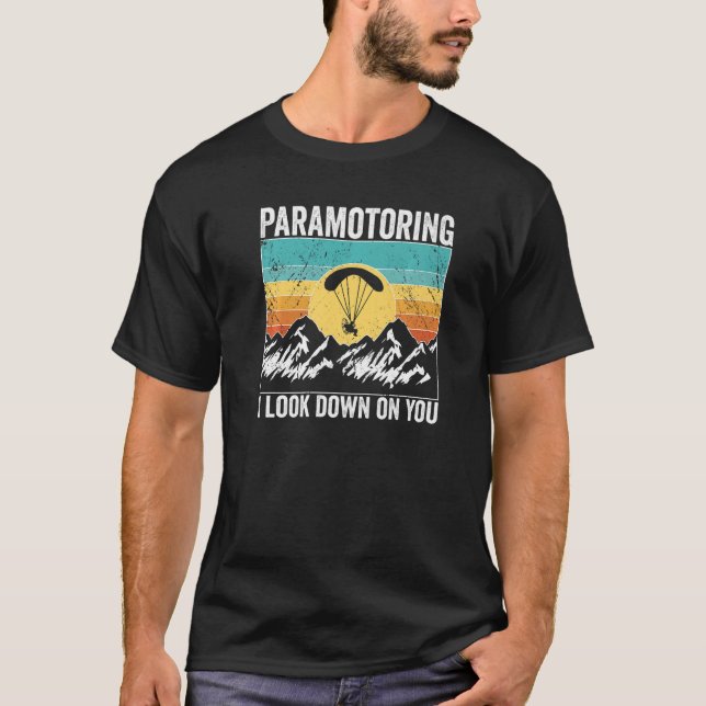 T-shirt Paramotor Pilot I look down on you Paramotoring Pr (Devant)