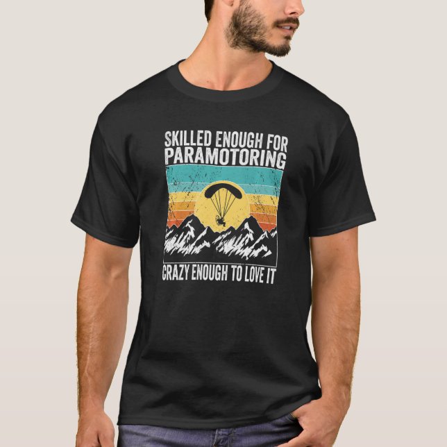 T-shirt Paramotor Pilot Skilled enough for Paramotoring Pr (Devant)