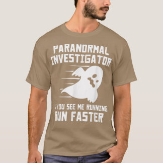 T-shirt Paranormal Investigator If You See Me Running Run