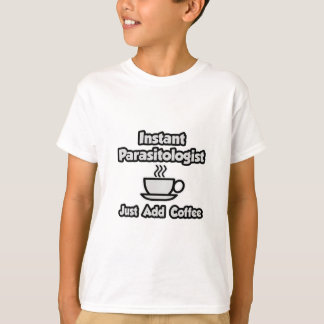 T-shirt Parasitologue instantané ... Juste ajouter du café