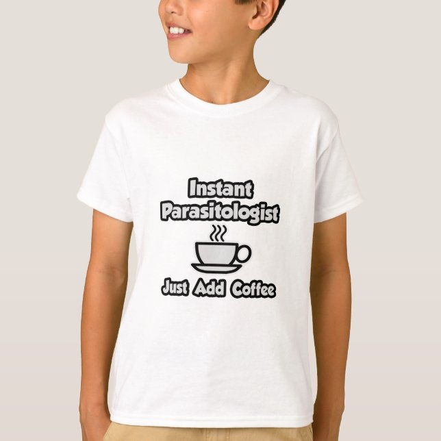 T-shirt Parasitologue instantané ... Juste ajouter du café (Devant)