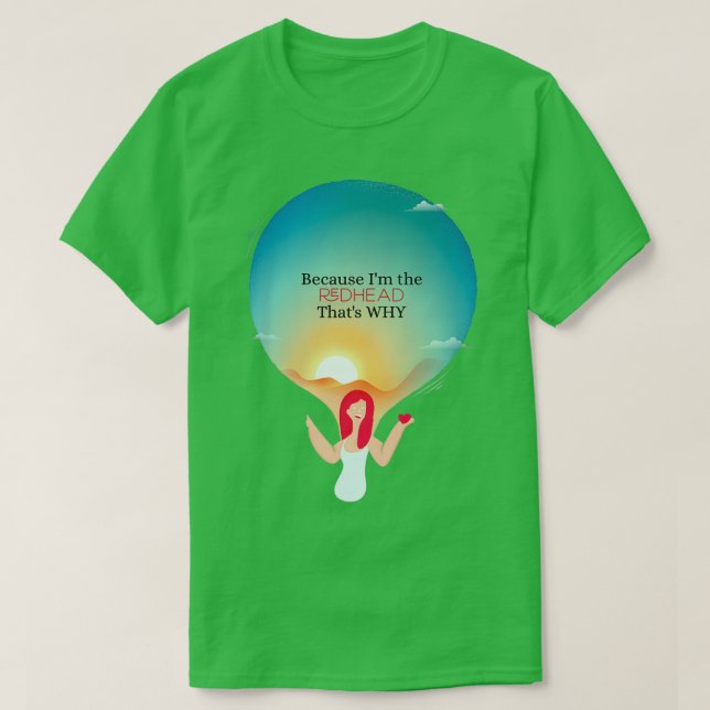 T-shirt Parce que Ix27m la rousse que x27s pourquoi (Design devant)