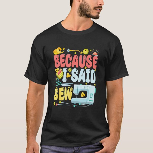 T-shirt Parce que j'ai dit coudre  Blagues de machine à co (Devant)
