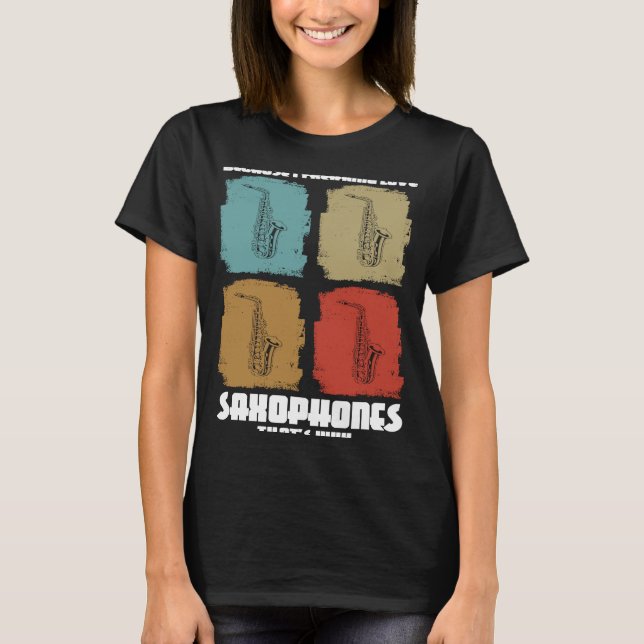 T-shirt parce que je freaking amour saxophones saxophone p (Devant)