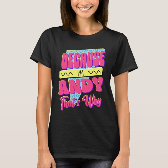 T-shirt Parce que je suis Andy, c'est pourquoi (Devant)