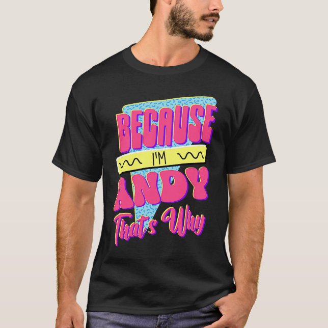 T-shirt Parce que je suis Andy c'est pourquoi (Devant)