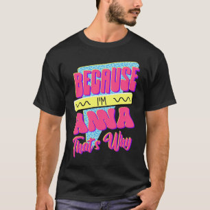 T-shirt Parce que je suis Anna C'est Pourquoi