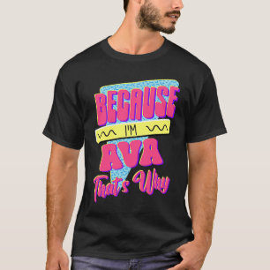 T-shirt Parce que je suis Ava C'est Pourquoi